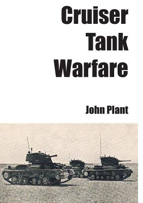 Cruiser Tank Warfare - John Plant
