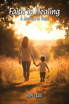Faith In Healing: A Hopeful Journey - Hope Lajul