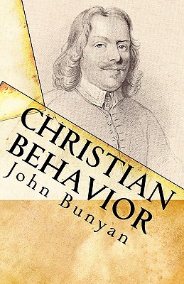 Christian Behavior: A Modern English Edition of Bunyan's Treatise on Practical Christianity - Jon J. Cardwell