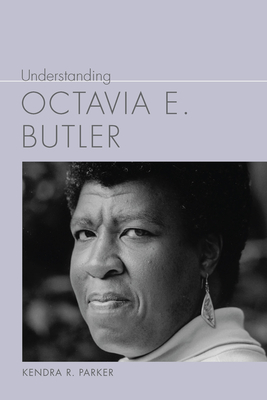 Understanding Octavia E. Butler - Kendra R. Parker