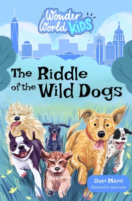 Wonder World Kids: The Riddle of the Wild Dogs - Ariel Landy