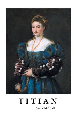 Titian - Estelle M. Hurll