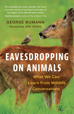 Eavesdropping on Animals: What We Can Learn from Wildlife Conversations - George Bumann