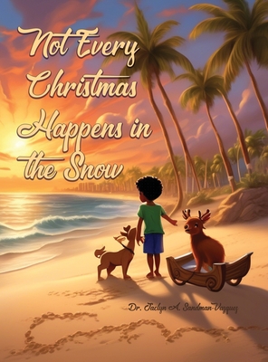 Not Every Christmas Happens in the Snow - Jaclyn A. Sandman-vazquez