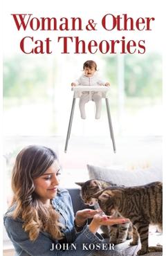 Coperta cărții 'Woman & Other Cat Theories - John Koser'