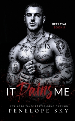 It Pains Me: A Forbidden Dark Romance - Penelope Sky