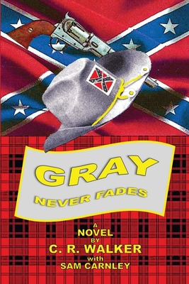 Gray Never Fades - Charles R. Walker