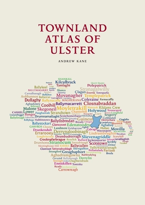 The Townland Atlas of Ulster - Andrew Kane
