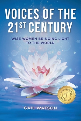 Voices of the 21st Century: Wise Women Bringing Light to the World - Gail Watson