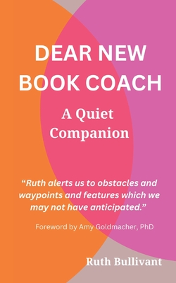 Dear New Book Coach: A Quiet Companion - Ruth Bullivant