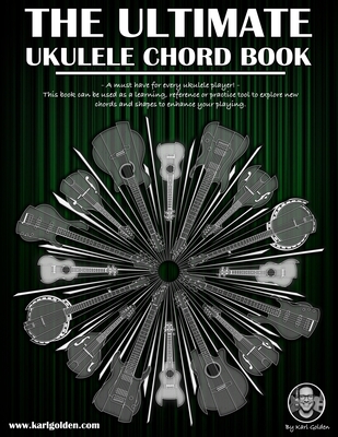 The Ultimate Ukulele Chord Book - Karl Golden