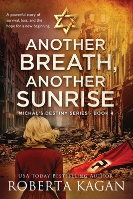 Another Breath, Another Sunrise: A powerful story of survival, loss, and the hope for a new beginning - Roberta Kagan