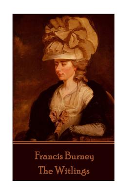 Frances Burney - The Witlings - Frances Burney