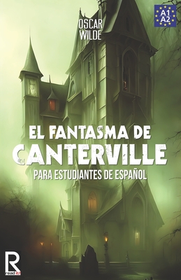 El Fantasma de Canterville para estudiantes de español. Libro de lectura: The Canterville Ghost for Spanish learners. Reading Book Level A2. Beginners - Read It!