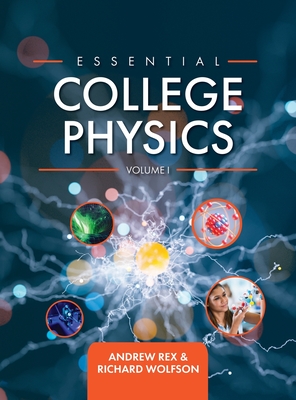 Essential College Physics Volume I - Andrew Rex