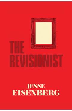 Coperta cărții 'The Revisionist - Jesse Eisenberg'