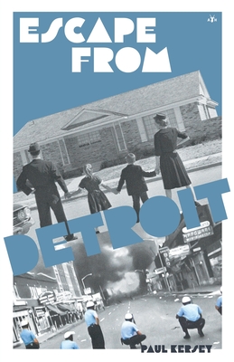 Escape from Detriot: The Collapse of America's Black Metropolis - Paul Kersey