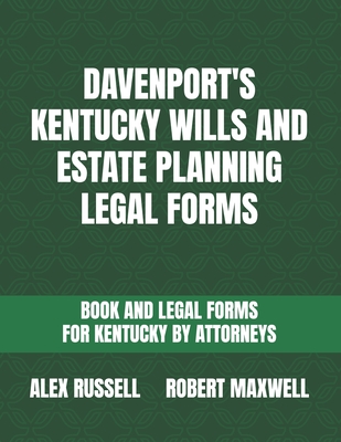 Davenport's Kentucky Wills And Estate Planning Legal Forms - Robert Maxwell