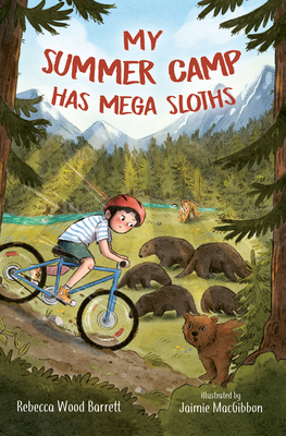 My Summer Camp Has Mega Sloths - Rebecca Wood Barrett