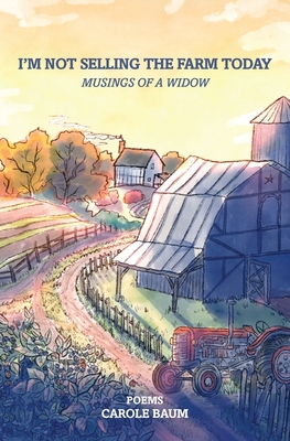 I'm Not Selling the Farm Today - Carole E. Baum