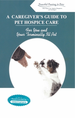 A Caregiver's Guide to Pet Hospice Care - Peaceful Passing For Pets