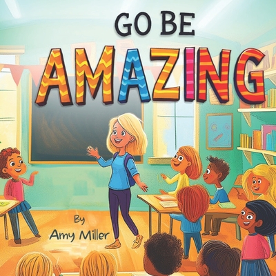 Go Be Amazing - A. Miller