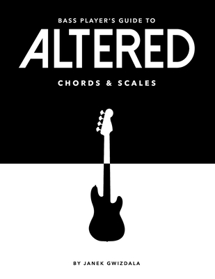 Bass Player's Guide To Altered Chords & Scales - Chelsea Gwizdala