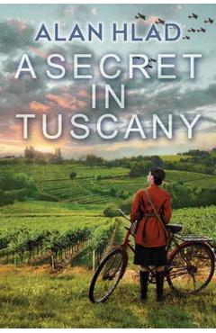 A Secret in Tuscany - Alan Hlad