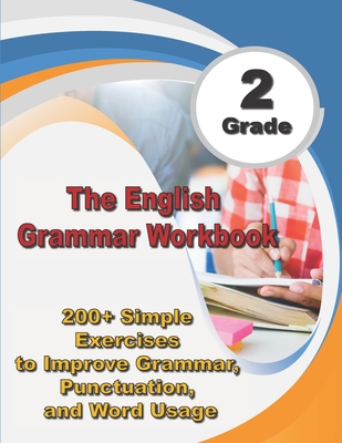 The English Grammar Workbook Grade 2: 200+ Simple Exercises to Improve Grammar, Punctuation, and Word Usage. - Ava English