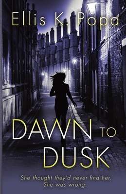Dawn to Dusk - Ellis K. Popa