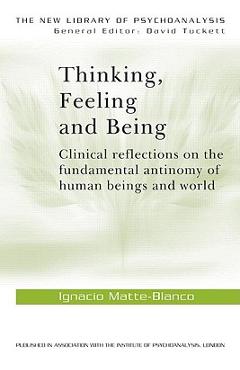 Coperta cărții 'Thinking, Feeling, and Being - Ignacio Matte-blanco'