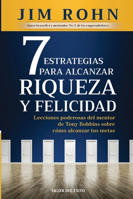 7 estrategias para alcanzar riqueza y felicidad - Jim Rohn
