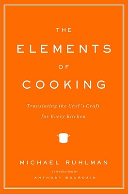 Coperta cărții 'The Elements of Cooking: Translating the Chef's Craft for Every Kitchen - Michael Ruhlman'