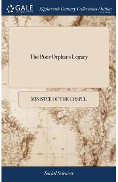 Coperta cărții 'The Poor Orphans Legacy: Being a Short Collection of Godly Counsels and Exhortations to a Young Arising Generation.'