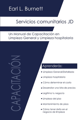 Servicios Comunitarios JD: Manual de Capacitación en Limpieza General y Hospitalaria - Earl L. Burnett