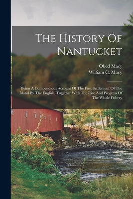 Coperta cărții 'The History Of Nantucket: Being A Compendious Account Of The First Settlement Of The Island By The English, Together'
