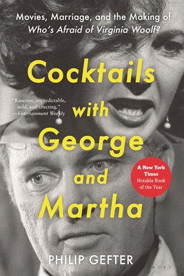Cocktails with George and Martha: Movies, Marriage, and the Making of Who's Afraid of Virginia Woolf? - Philip Gefter