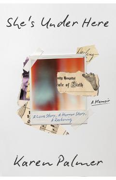Poza produsului She's Under Here: A Love Story, a Horror Story, a Reckoning - Karen Palmer