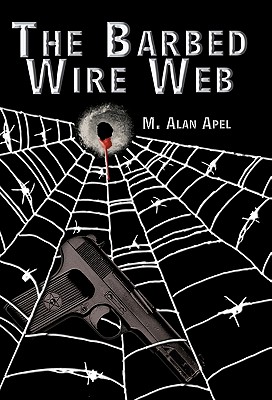 The Barbed Wire Web - M. Alan Apel