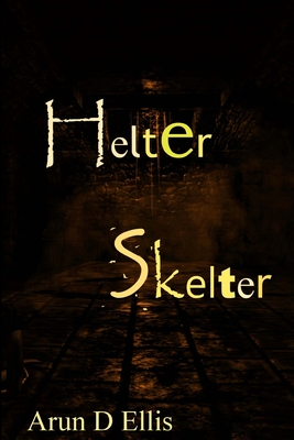 Helter Skelter - Arun D. Ellis