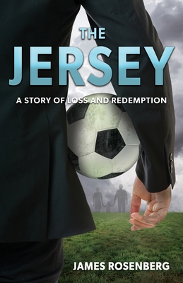 The Jersey: A Story of Loss and Redemption - James Rosenberg
