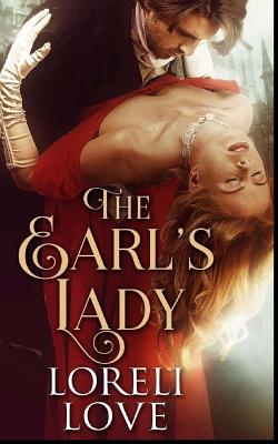 The Earl's Lady: an Erotic Regency Romance Novel - Loreli Love