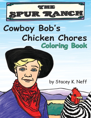 Cowboy Bob's Chicken Chores Coloring Book - Stacey Neff