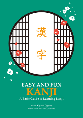 Easy and Fun Kanji: A Basic Guide to Learning Kanji - Kiyomi Ogawa