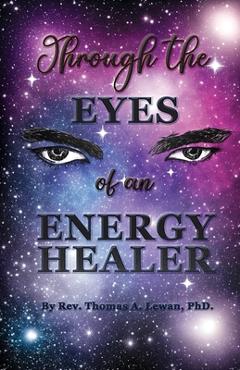 Coperta cărții 'Through the Eyes of an Energy Healer - Thomas A. Lewan'
