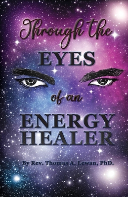 Coperta cărții 'Through the Eyes of an Energy Healer - Thomas A. Lewan'