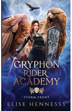 Coperta cărții 'Gryphon Rider Academy 3: Storm Front (A Young Adult Fantasy) - Elise Hennessy'
