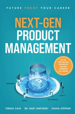 Next-Gen Product Management: Future Proof Your Career - Teresa Cain