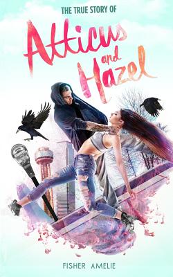 The True Story of Atticus and Hazel - Fisher Amelie