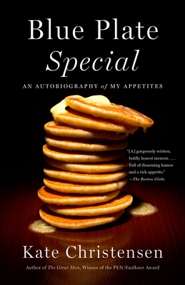 Blue Plate Special: An Autobiography of My Appetites - Kate Christensen